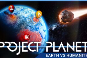 Project Planet - Earth vs Humanity