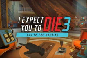 I Expect You To Die 3: Cog in the Machine